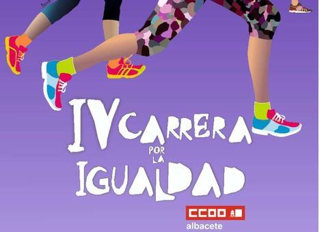 CCOO Albacete celebra el domingo su IV Carrera por la Igualdad, cuyos beneficios irán a asociaciones y clubes femeninos