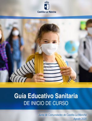 Aquí puede consultar la Guía Educativo Sanitaria de Inicio de Curso Escolar que comienza el día 9 de Septiembre en Castilla-La Mancha