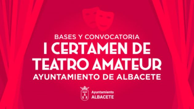 Bases y Convocatoria: 'I Certamen de Teatro Amateur Ayuntamiento de Albacete'